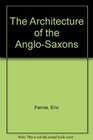 The Architecture of the AngloSaxons