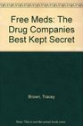 Free Meds The Drug Companies Best Kept Secret