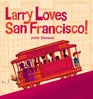 Larry Loves San Francisco