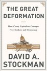 The Great Deformation: How Crony Capitalism Corrupted Free Markets and Democracy