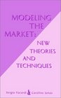 Modeling the Market New Theories and Techniques