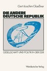 Die andere deutsche Republik Gesellschaft und Politik in der DDR