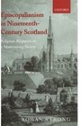 Episcopalianism in NineteenthCentury Scotland Religious Responses to a Modernizing Society