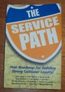 Service Path Your Roadmap for Building Strong Customer Loyalty