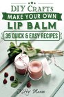 DIY Crafts Make Your Own Lip Balm With These 35 Quick  Easy Recipes
