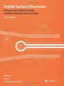Tensile Surface Structures A Practical Guide to Cable and Membrane Construction Materials Design Assembly and Erection