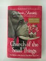 Church of the Small Things The Million Little Pieces That Make Up a Life