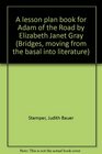 A lesson plan book for Adam of the Road by Elizabeth Janet Gray (Bridges, moving from the basal into literature)