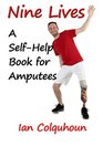 NINE LIVES A SelfHelp Book for Amputees