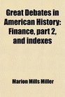 Great Debates in American History Finance Part 2 and Indexes With