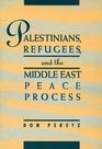 Palestinians Refugees and the Middle East Peace Process