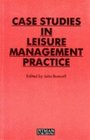 Cases Studies in Leisure Management Practice