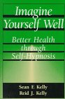 Imagine Yourself Well Better Health Through SelfHypnosis