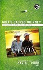 Golf's Sacred Journey Seven Days at the Links of Utopia