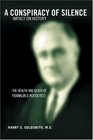 A Conspiracy of Silence The Health and Death of Franklin D Roosevelt