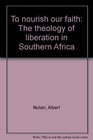 To nourish our faith The theology of liberation in Southern Africa