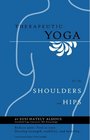 Therapeutic Yoga for the Shoulders and Hips