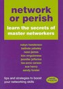 Network or Perish learn the secrets of master networkers