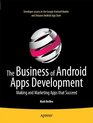 The Business of Android Apps Development Making and Marketing Apps that Succeed