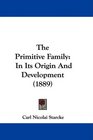 The Primitive Family In Its Origin And Development