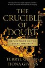 The Crucible of Doubt Reflections On the Quest for Faith