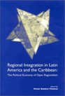 Regional Integration in Latin America and the Caribbean The Political Economy of Open Regionalism