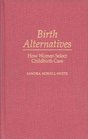Birth Alternatives  How Women Select Childbirth Care