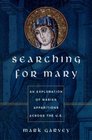 Searching for Mary An Exploration of Marian Apparitions Across the US