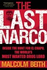 The Last Narco Inside the Hunt for El Chapo the World's Most Wanted Drug Lord