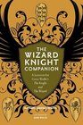 The Wizard Knight Companion A Lexicon for Gene Wolfe's The Knight and The Wizard