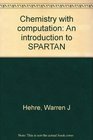 Chemistry with computation An introduction to SPARTAN
