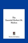 The Essential Herbert M Shelton