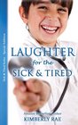 Laughter for the Sick and Tired Sick  Tired Series Special Addition