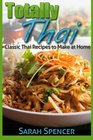 Totally Thai Classic Thai Recipes to Make at Home