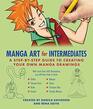 Manga Art for Intermediates A StepbyStep Guide to Creating Your Own Manga Drawings