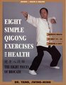 Eight Simple Qigong Exercises for Health : The Eight Pieces of Brocade