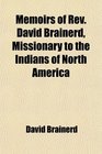 Memoirs of Rev David Brainerd Missionary to the Indians of North America