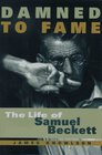 Damned To Fame  The Life Of Samuel Beckett