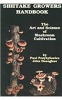 Shiitake Growers Handbook The Art and Science of Mushroom Cultivation