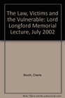 The Law Victims and the Vulnerable Lord Longford Memorial Lecture July 2002