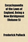 Encyclopaedia of the Laws of England Being a New Abridgment