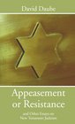 Appeasement or Resistance And Other Essays on New Testament Jerusalem