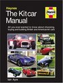The Kit Car Manual The Complete Guide to Choosing Buying and Building British and American Kit Cars