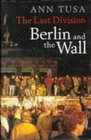 THE LAST DIVISION BERLIN AND THE WALL 194589