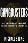 Gangbusters  How a Street Tough Elite Homicide Unit Took Down New York's Most Dangerous Gang