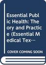 Essential Public Health Theory and Practice