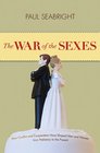 The War of the Sexes How Conflict and Cooperation Have Shaped Men and Women from Prehistory to the Present