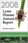 2008 Lyme Disease Annual Report: A Yearly Update for Doctors and Patients