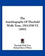 The Autobiography Of Theobald Wolfe Tone 17631798 V2