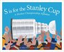 S Is for the Stanley Cup A Hockey Championship Alphabet